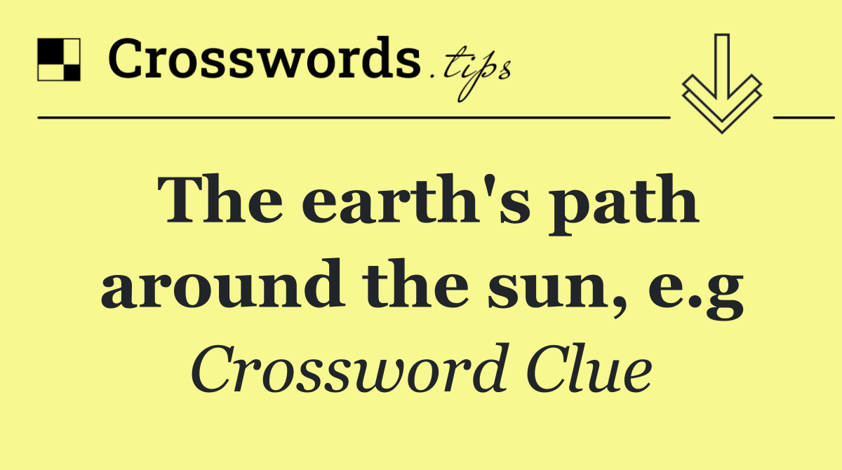 The earth's path around the sun, e.g