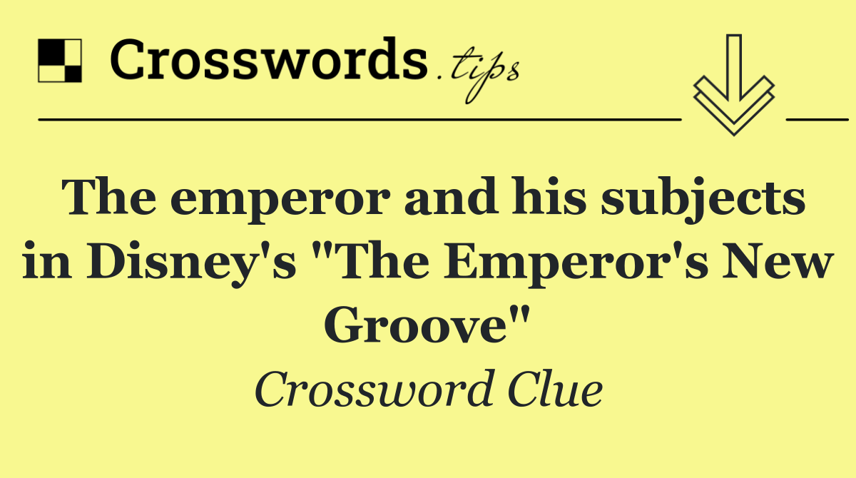 The emperor and his subjects in Disney's "The Emperor's New Groove"