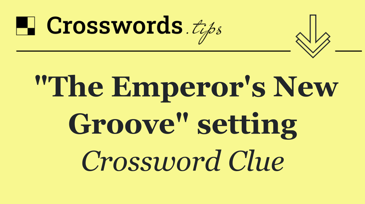 "The Emperor's New Groove" setting