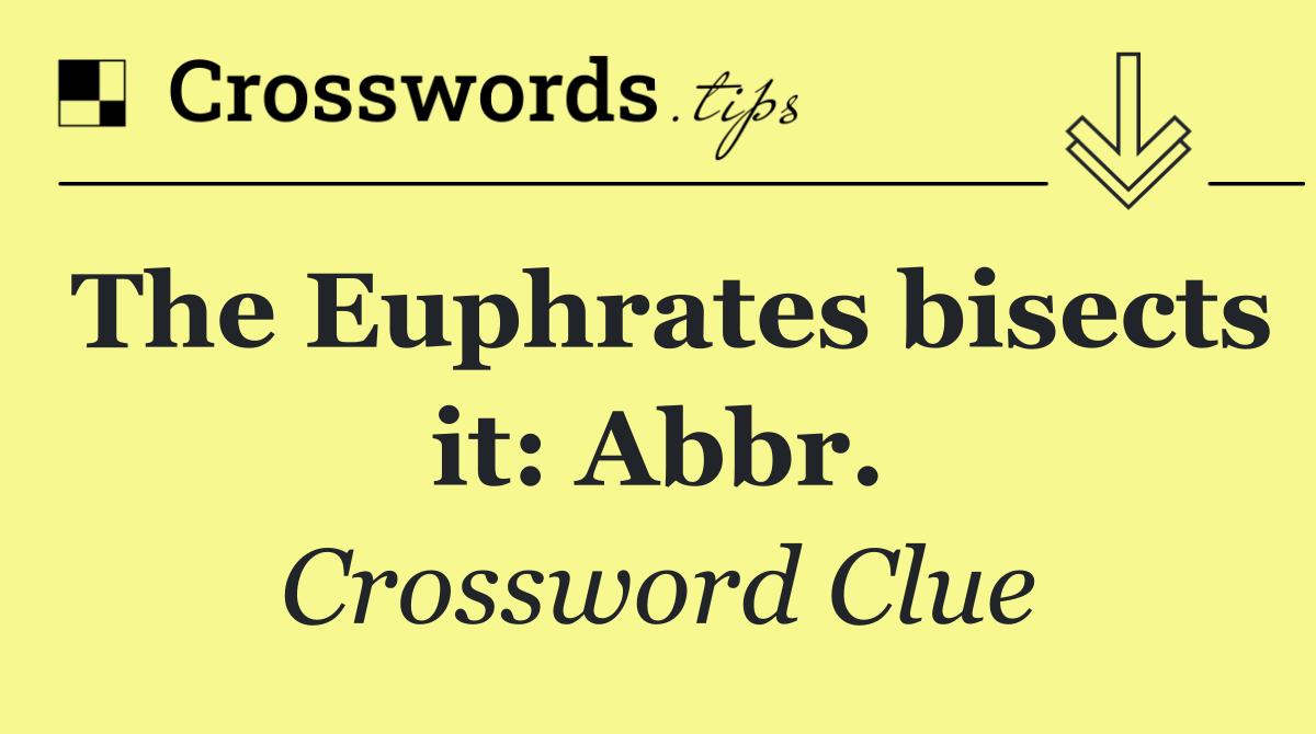 The Euphrates bisects it: Abbr.