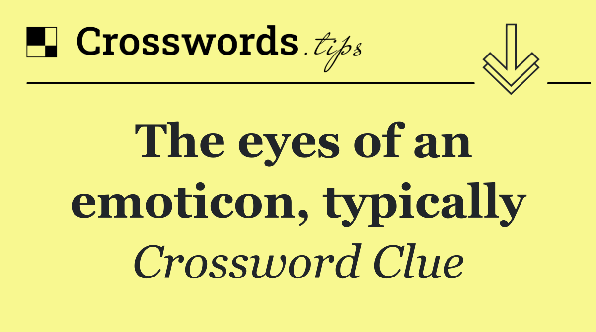 The eyes of an emoticon, typically
