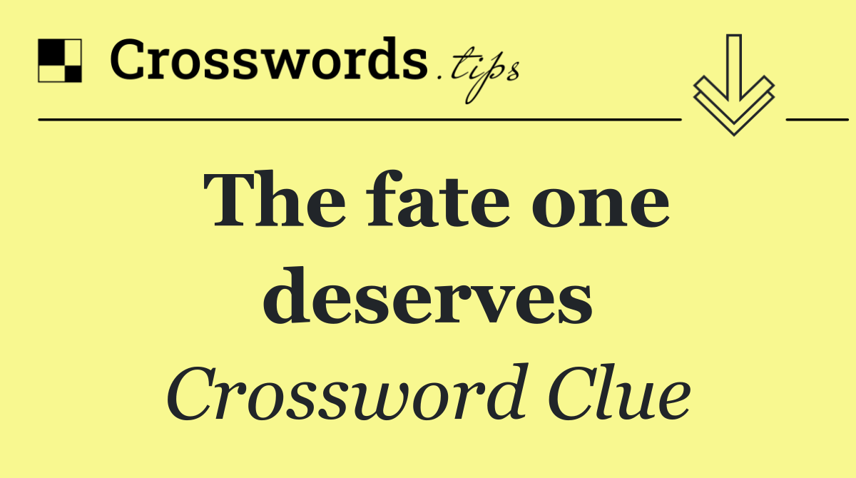 The fate one deserves