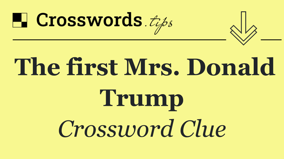 The first Mrs. Donald Trump