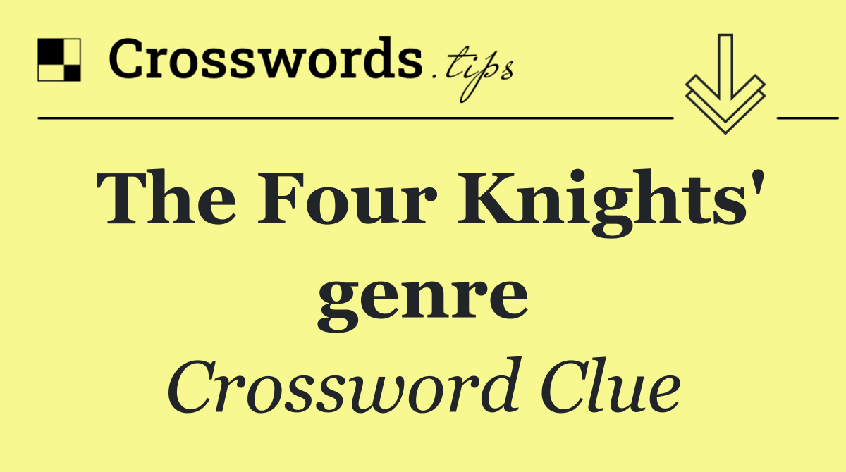 The Four Knights' genre