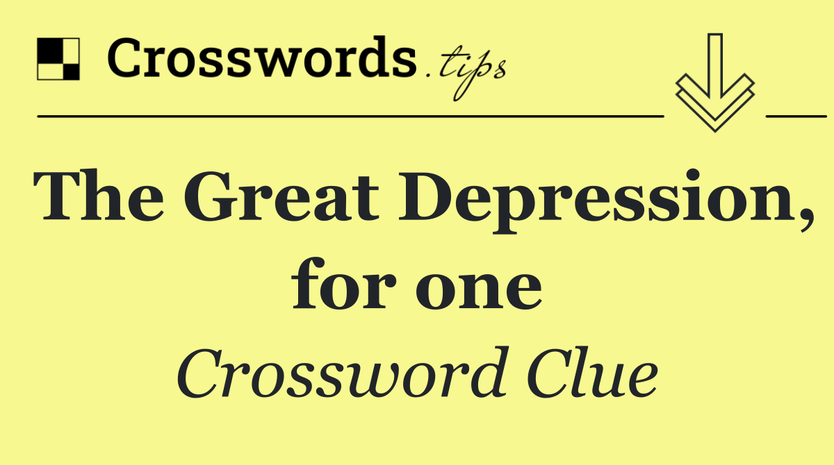The Great Depression, for one
