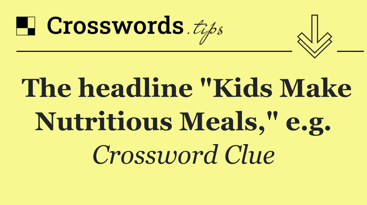 The headline "Kids Make Nutritious Meals," e.g.