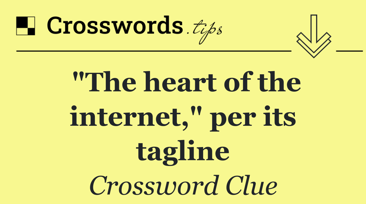 "The heart of the internet," per its tagline