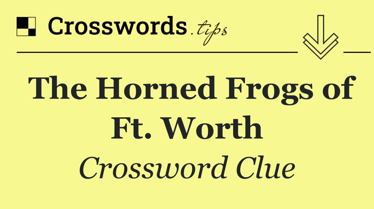 The Horned Frogs of Ft. Worth