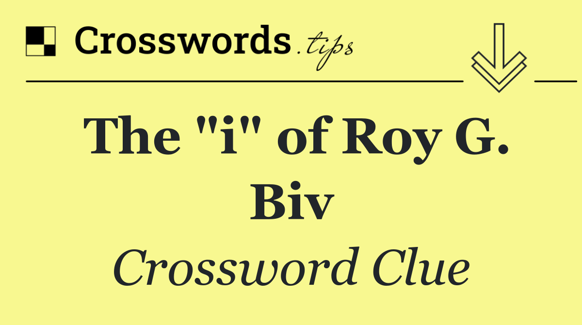 The "i" of Roy G. Biv