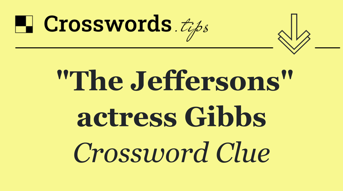 "The Jeffersons" actress Gibbs
