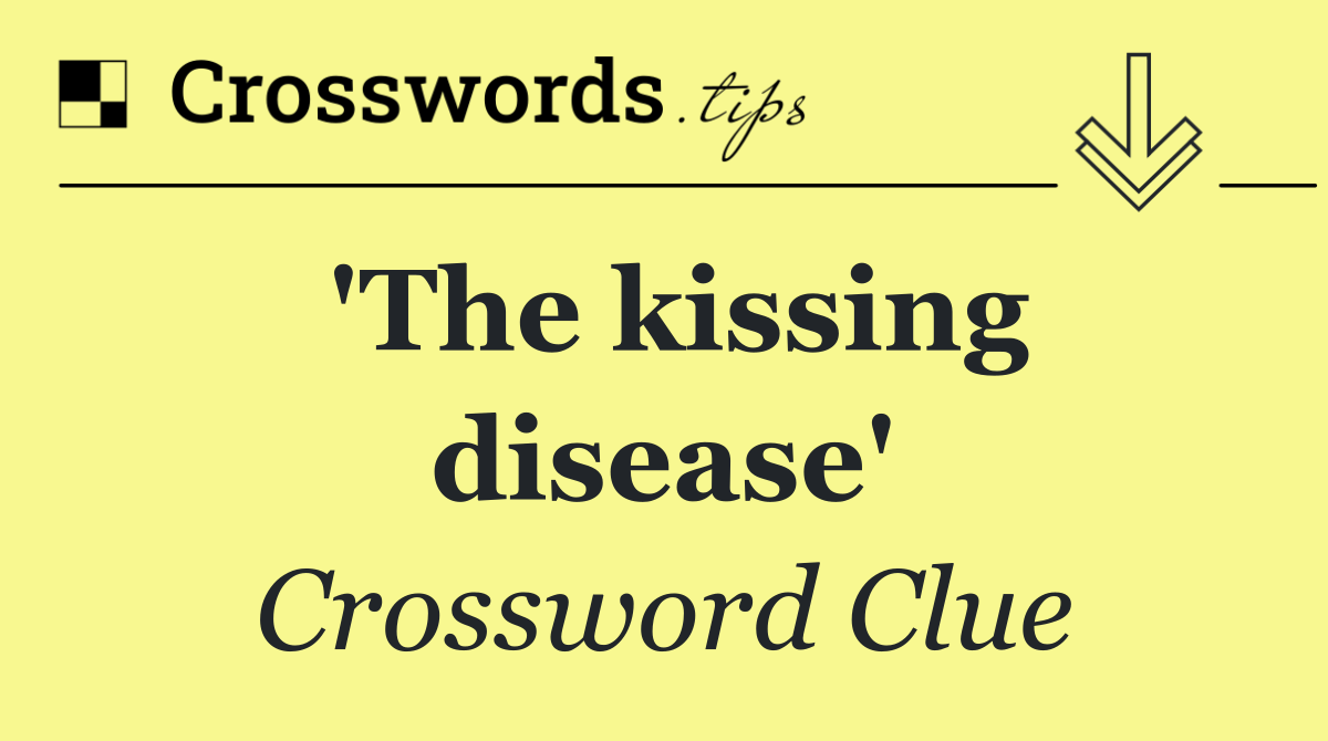 'The kissing disease'