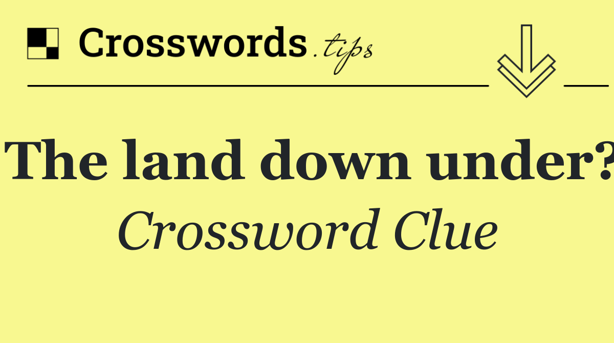 The land down under?