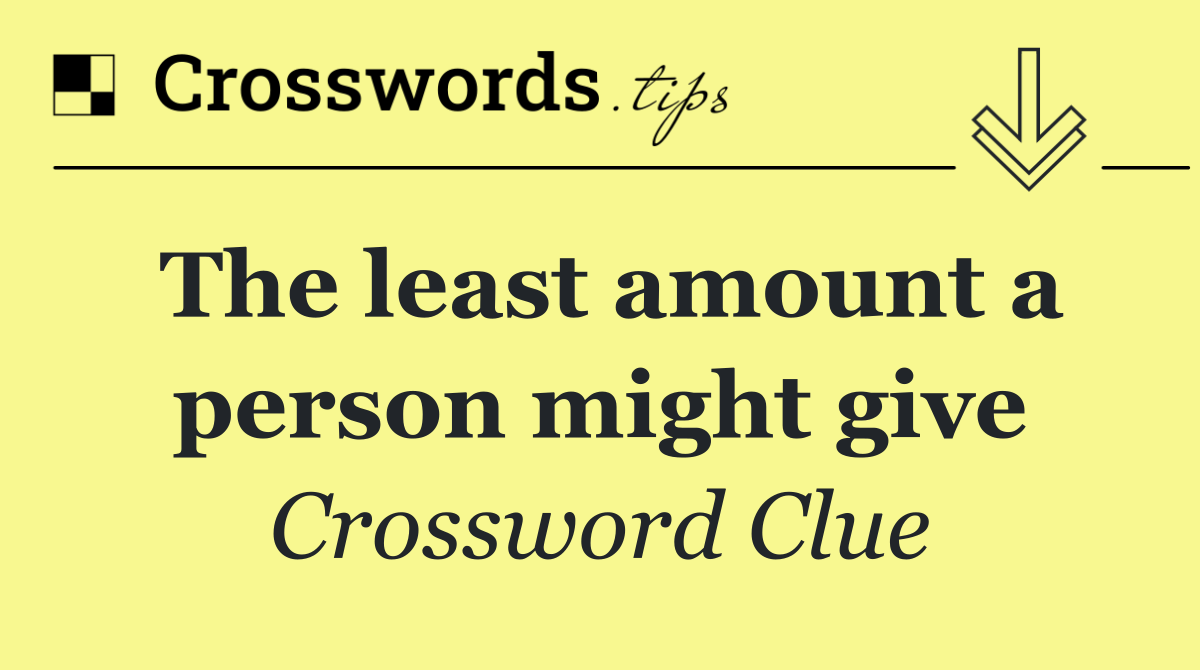 The least amount a person might give
