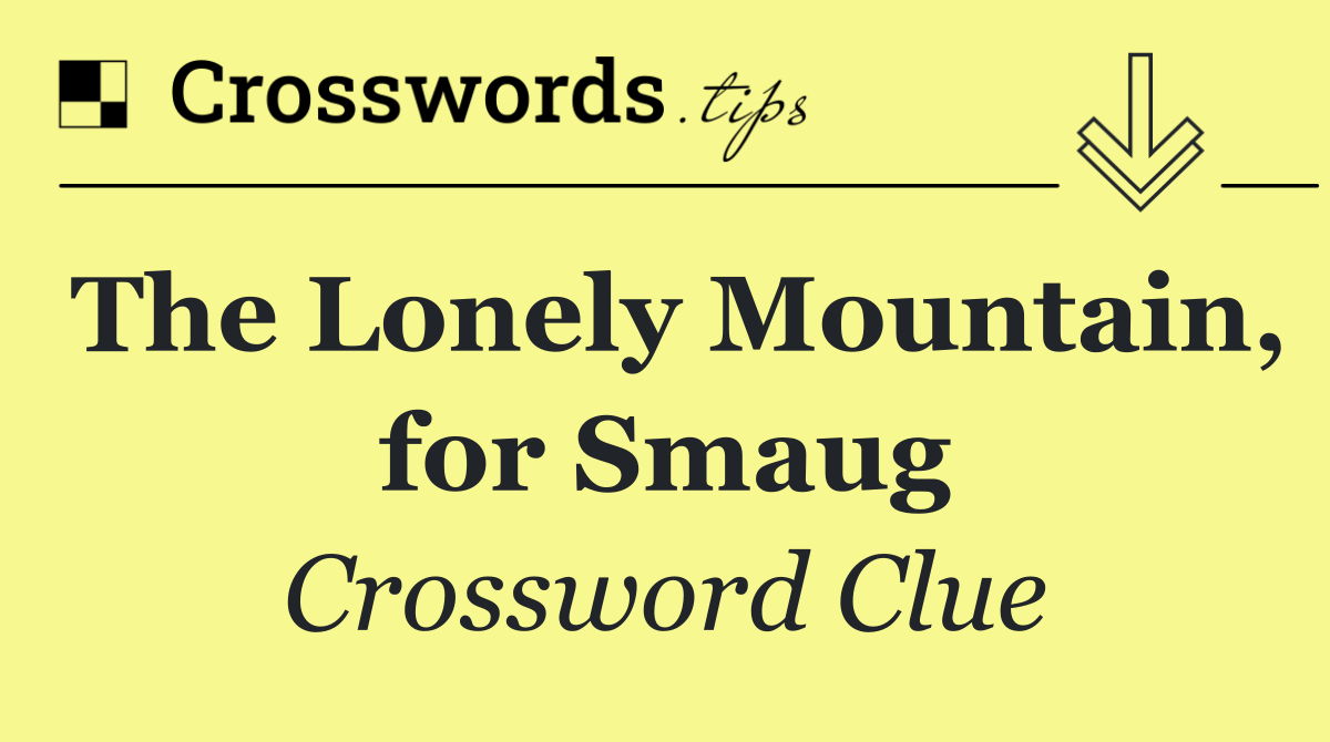 The Lonely Mountain, for Smaug