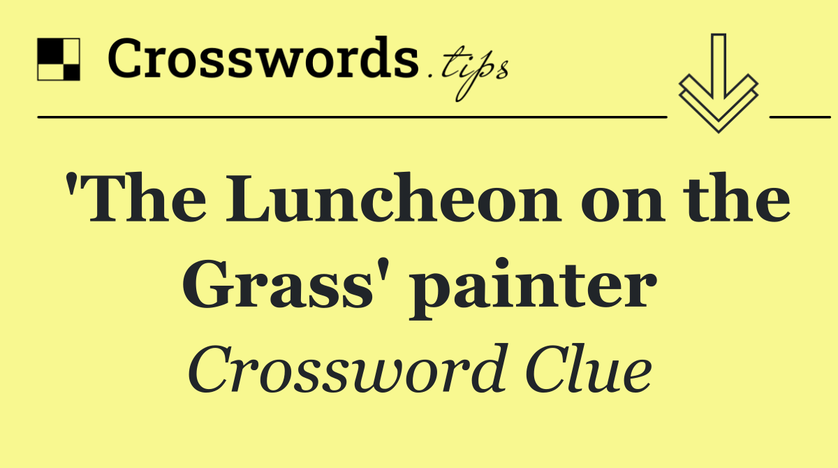 'The Luncheon on the Grass' painter