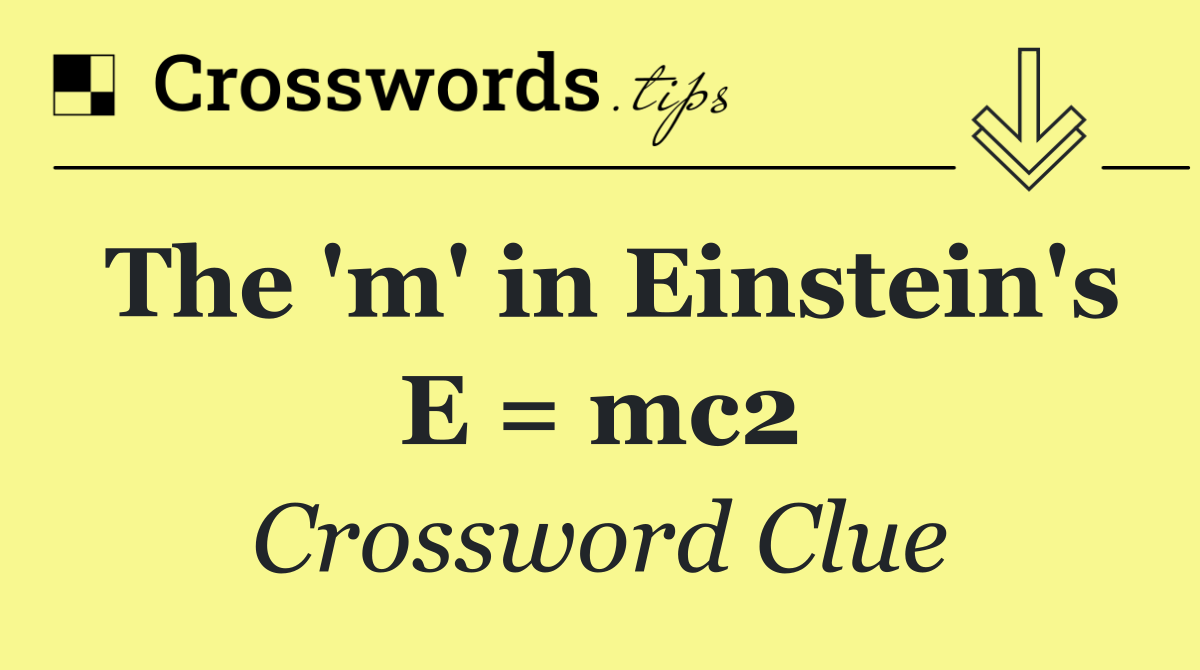 The 'm' in Einstein's E = mc2