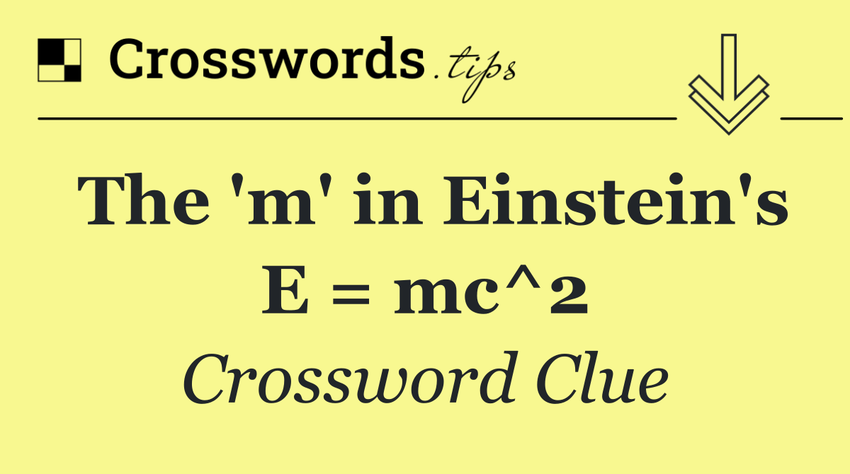 The 'm' in Einstein's E = mc^2