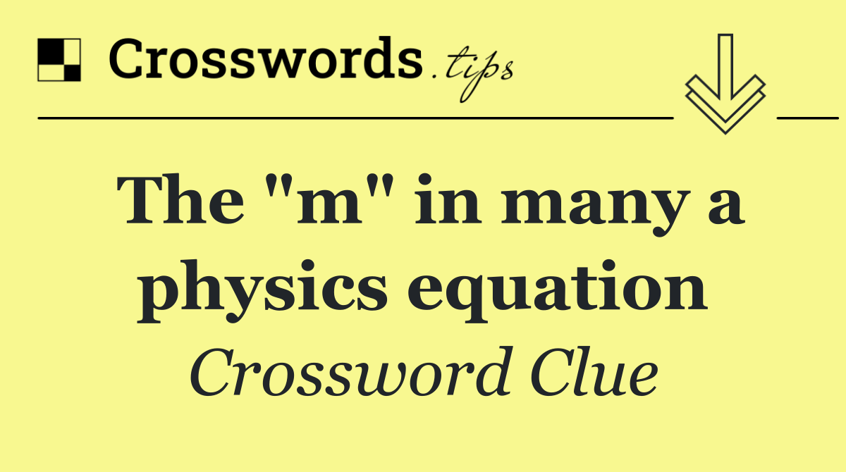 The "m" in many a physics equation