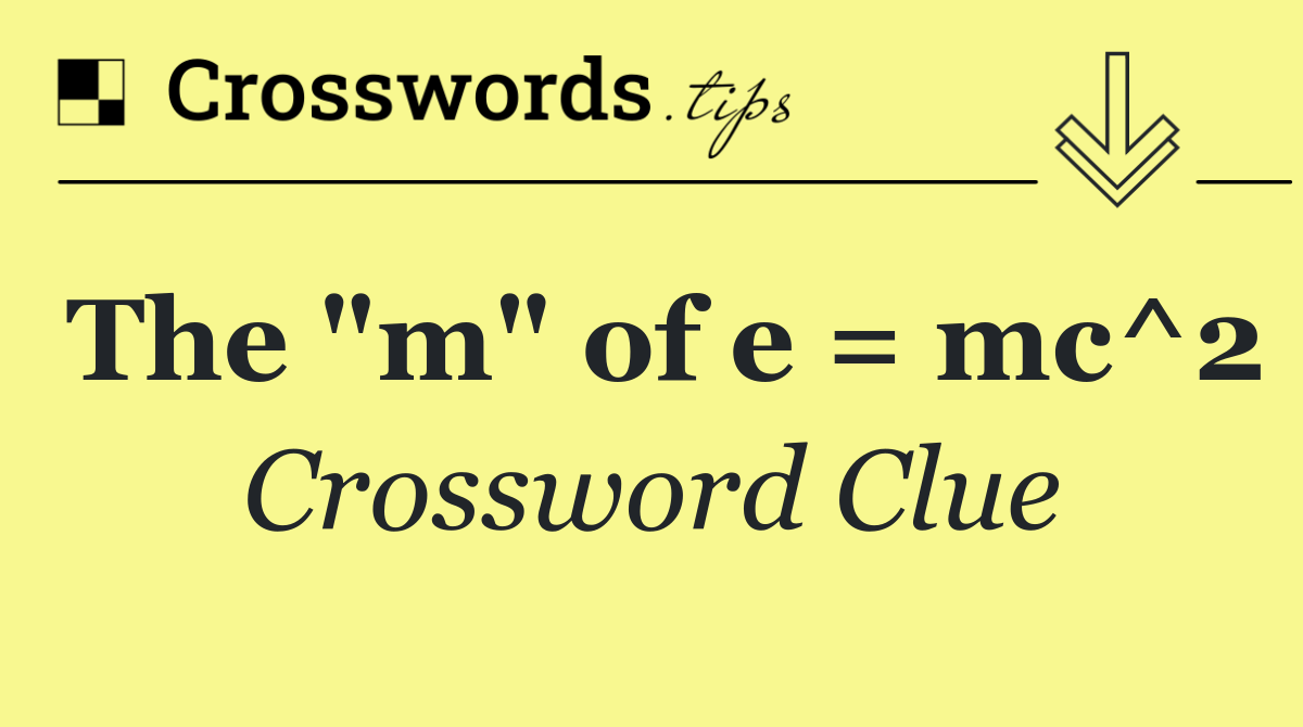 The "m" of e = mc^2