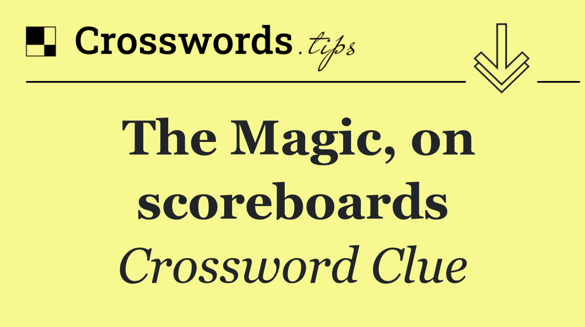 The Magic, on scoreboards