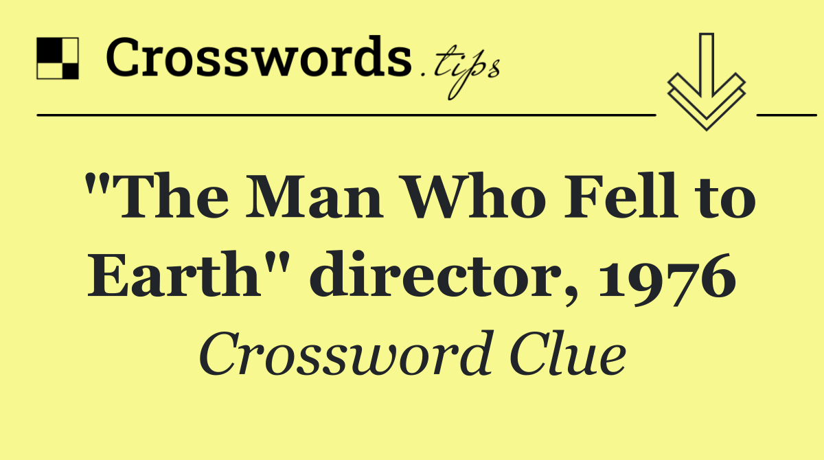 "The Man Who Fell to Earth" director, 1976