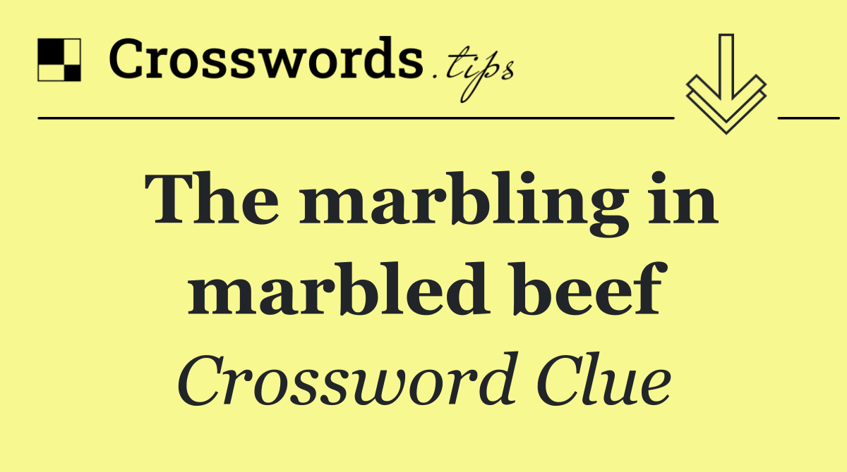 The marbling in marbled beef