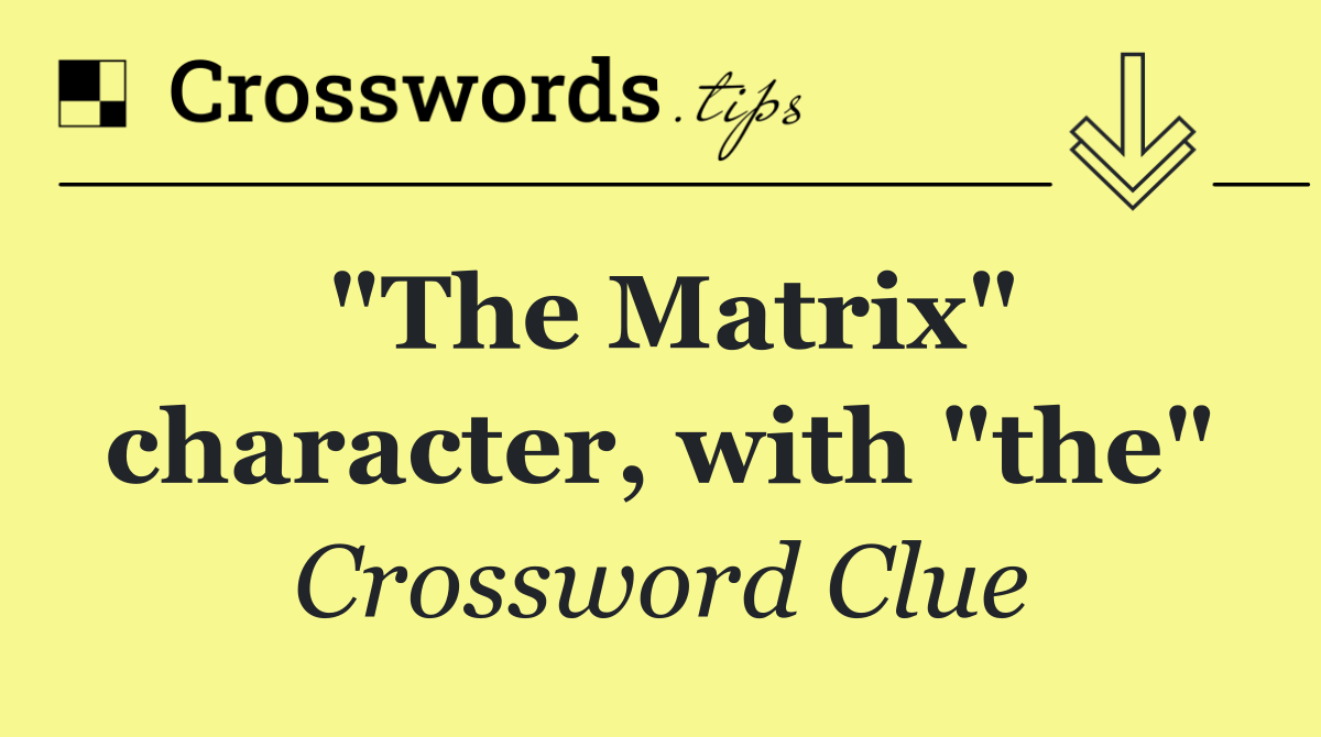 "The Matrix" character, with "the"