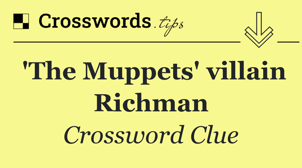 'The Muppets' villain Richman