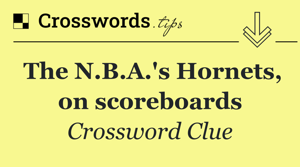 The N.B.A.'s Hornets, on scoreboards