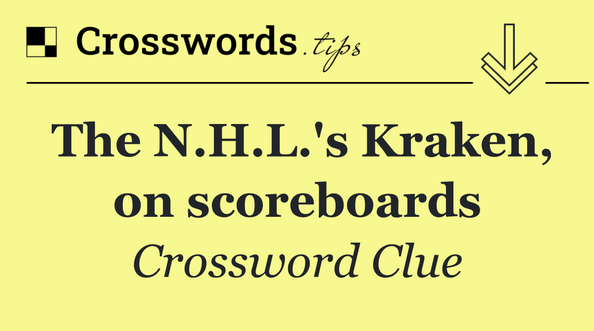 The N.H.L.'s Kraken, on scoreboards