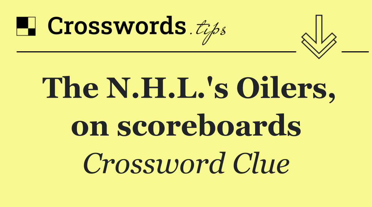 The N.H.L.'s Oilers, on scoreboards