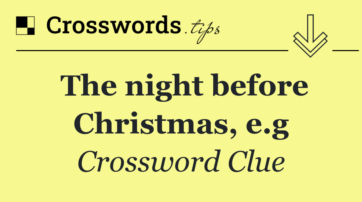 The night before Christmas, e.g