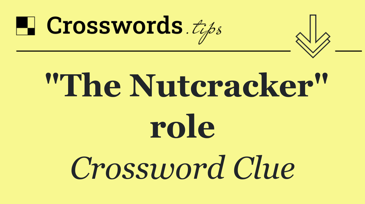 "The Nutcracker" role
