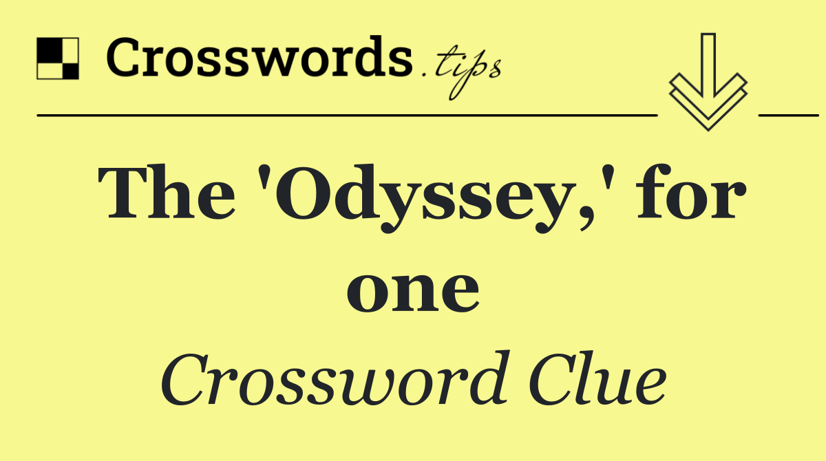 The 'Odyssey,' for one