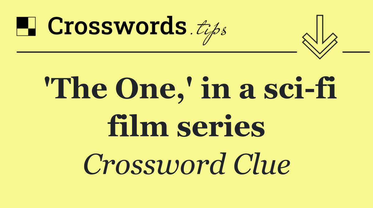 'The One,' in a sci fi film series