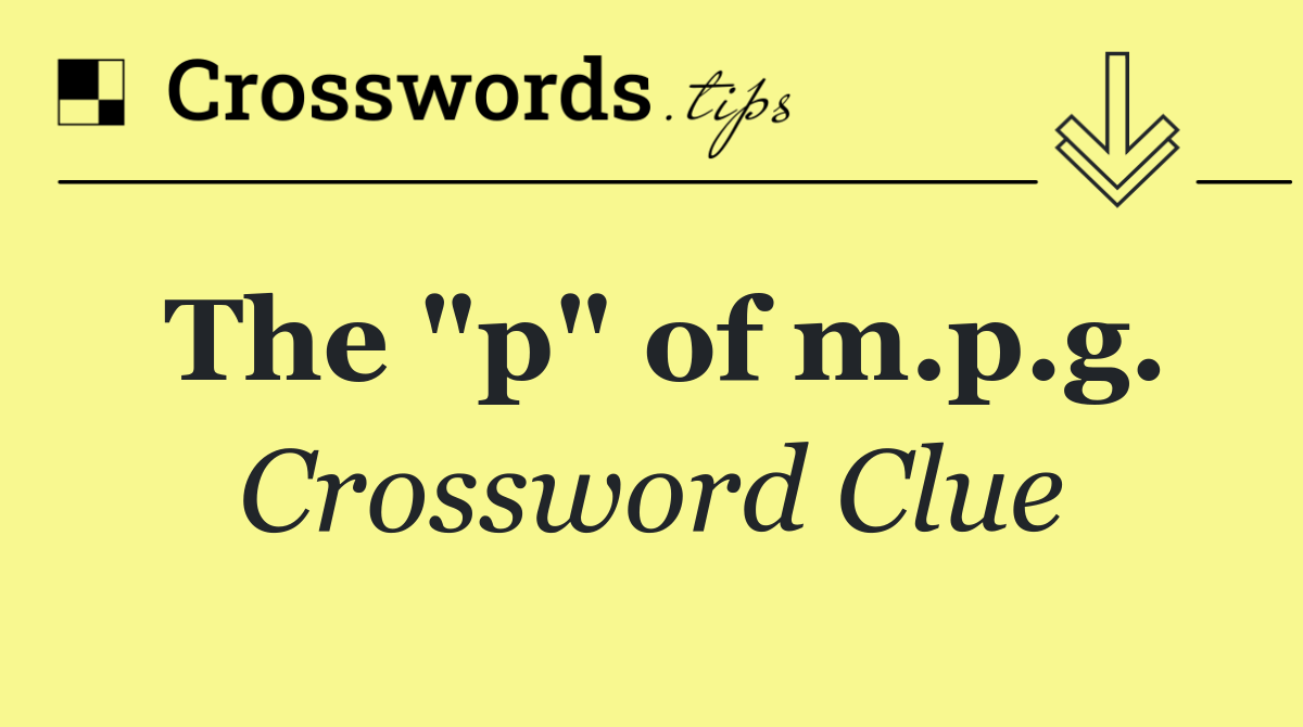 The "p" of m.p.g.