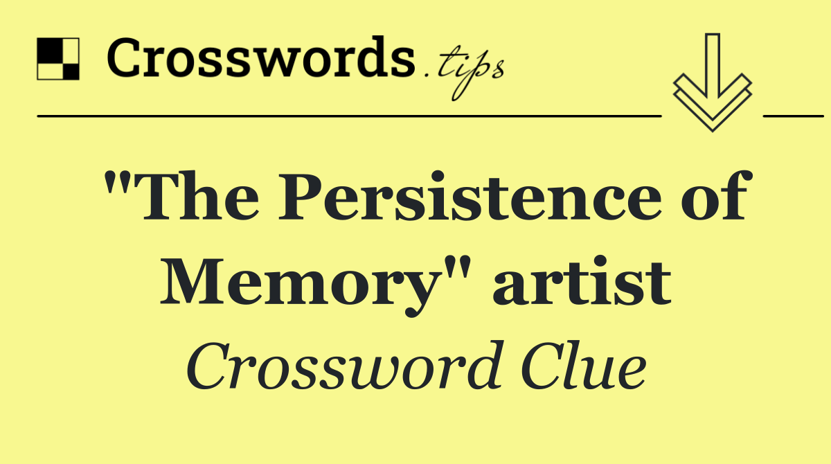 "The Persistence of Memory" artist