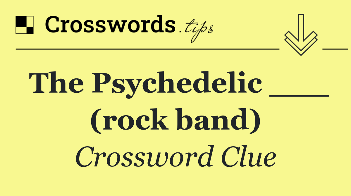 The Psychedelic ___ (rock band)