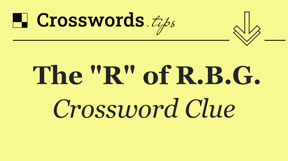The "R" of R.B.G.