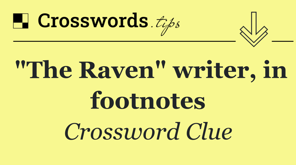 "The Raven" writer, in footnotes