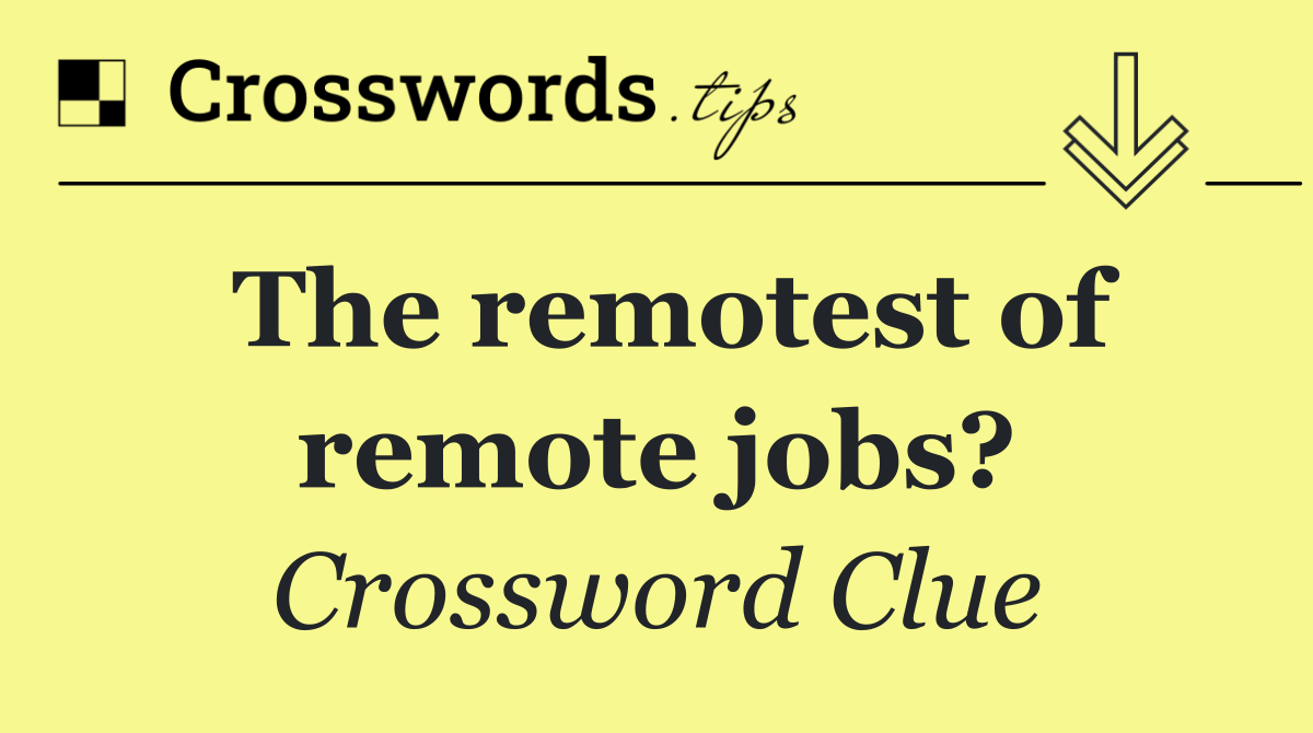 The remotest of remote jobs?