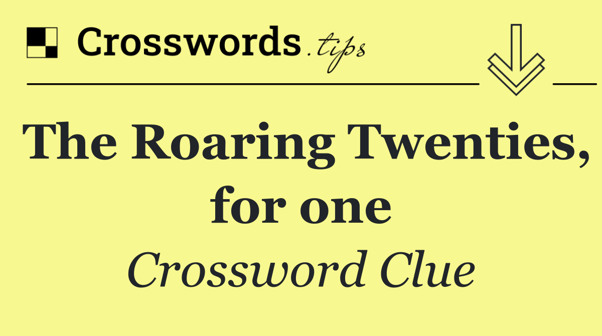 The Roaring Twenties, for one