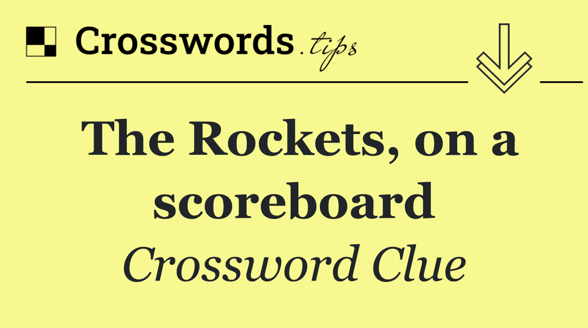The Rockets, on a scoreboard
