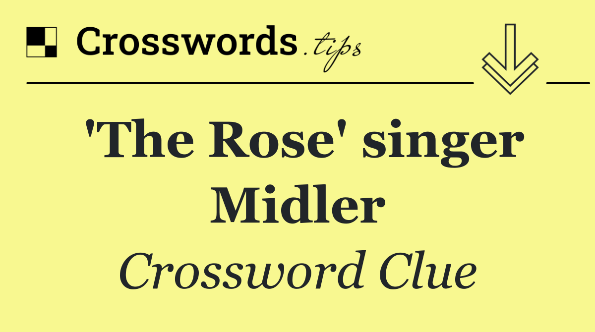 'The Rose' singer Midler