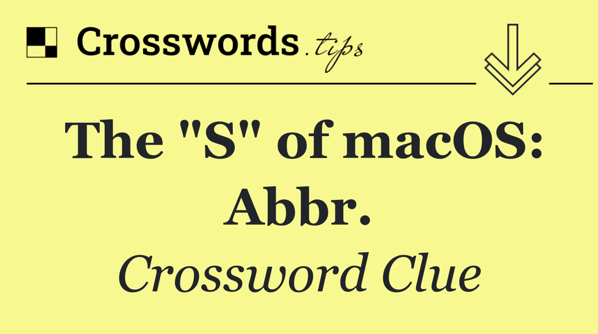 The "S" of macOS: Abbr.