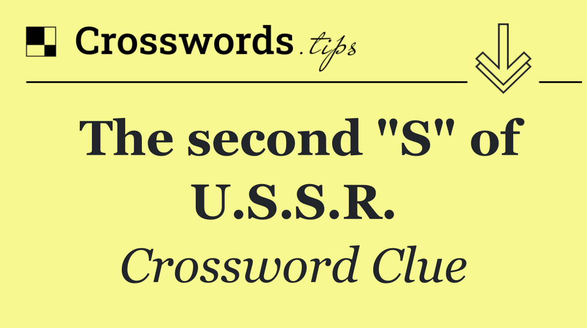 The second "S" of U.S.S.R.