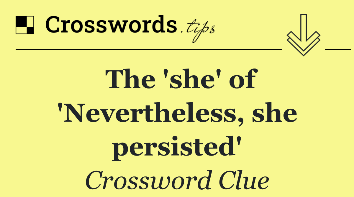 The 'she' of 'Nevertheless, she persisted'