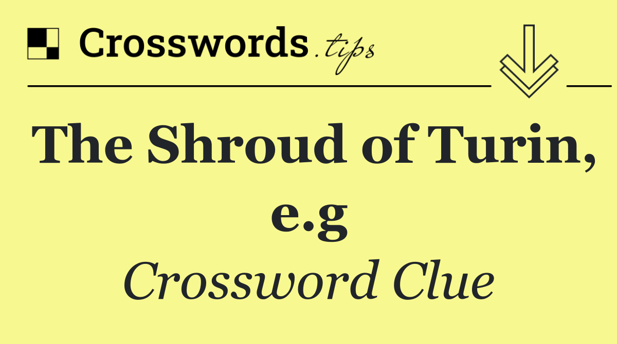 The Shroud of Turin, e.g