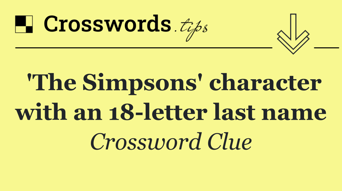 'The Simpsons' character with an 18 letter last name