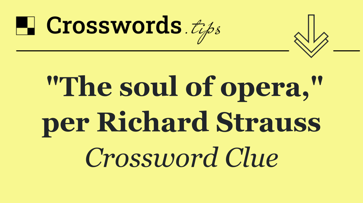 "The soul of opera," per Richard Strauss